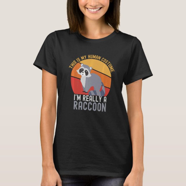 Weird This is My Human Costume I'm Really A Raccoo T-Shirt (Vorderseite)
