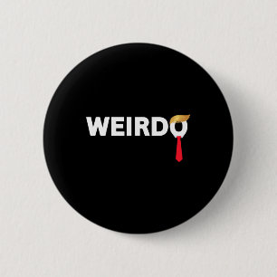 Weirdo Donald Trump Weird Old Man Funny Anti-Trump Button