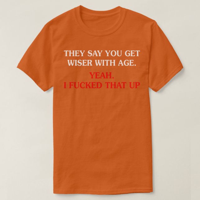 Weiser Mit Dem Alter T-Shirt (Design vorne)