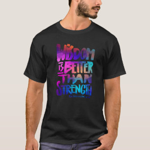 Weisheit ist besser als Stärke - Bibelverse Chris T-Shirt