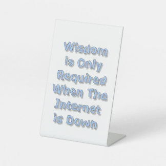 Weisheit ist nur erforderlich, wenn das Internet a Sockelschild