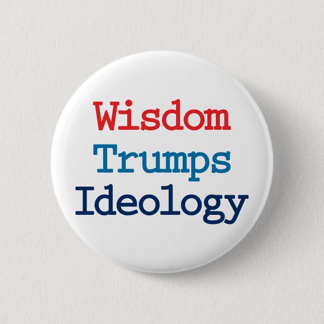 Weisheit Trumps Ideologie - Anti-Präsident Trump Button (Vorderseite)