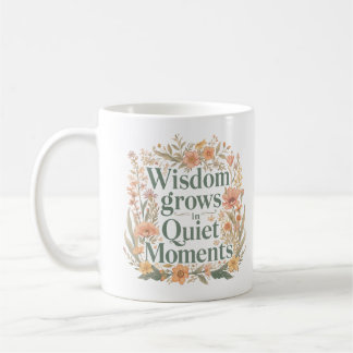 Weisheit wächst in ruhigen Momenten Inspirierend Kaffeetasse