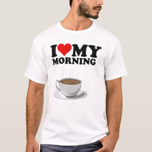 Weiß I Liebe mein Morgenkaffee T-Shirt