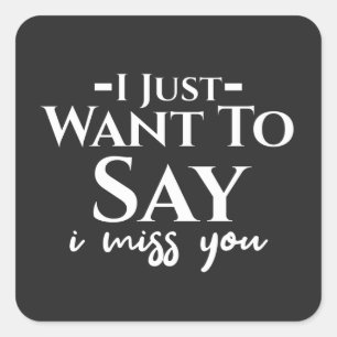 Weiß Motivierend, dass ich dir Sprichwort vermisse Quadratischer Aufkleber