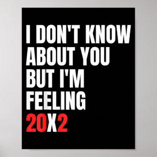 Weiß nicht, aber ich fühle 20x2 40. Geburtstag Poster