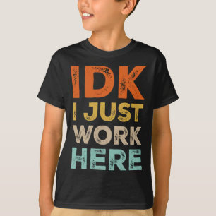 Weiß nicht, ich arbeite hier nur Lustige Zitate Re T-Shirt