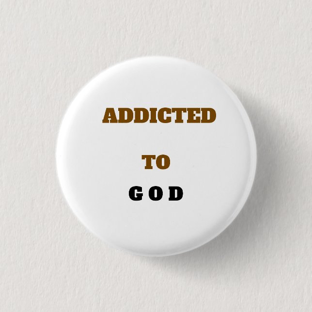 Weiß SÜCHTIG NACH GOTT Button (Vorderseite)