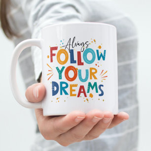 Weiße bunte Motivationszitat Folge deinen Träumen Kaffeetasse
