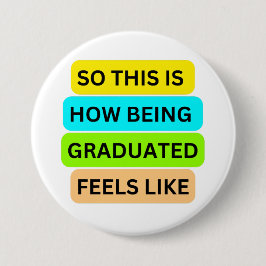 Weiße runde Taste SO_THIS_IS_HOW_BEING_GRADUATED Button