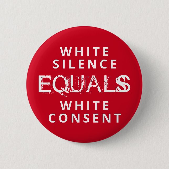 Weiße Stille EQUALS Weiße Zustimmung Button (Vorderseite)