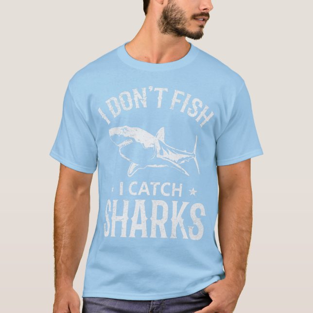 Weißer Hai Fischen Ich fische nicht, ich fange Sha T-Shirt (Vorderseite)