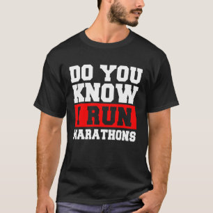 Weißt du, dass ich Marathons-Marathonläuferläufer T-Shirt