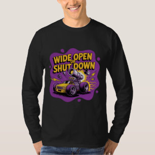 Weit offen oder stillgelegt lustiges Drag-Racing-A T-Shirt
