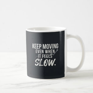 Weiter machen, auch wenn es langsam erscheint. kaffeetasse