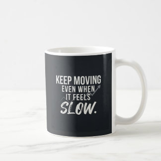 Weiter machen, auch wenn es langsam erscheint. kaffeetasse
