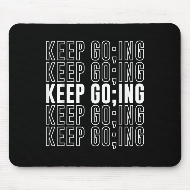 Weiter machen; Geistesgesundheits-Bewusstseinsmona Mousepad (Vorne)