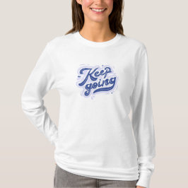 Weiter Machen T-Shirt