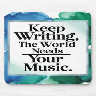 Weiter schreiben, die Welt braucht deine Musik Mousepad