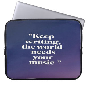 Weiter schreiben Die Welt braucht deine Musik Opti Laptopschutzhülle