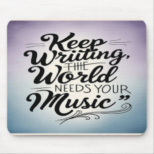 Weiter schreiben Die Welt braucht deine Musik Opti Mousepad