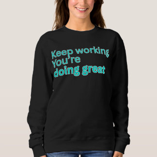 Weiter so! Ihr macht das großartig - motivierend Sweatshirt