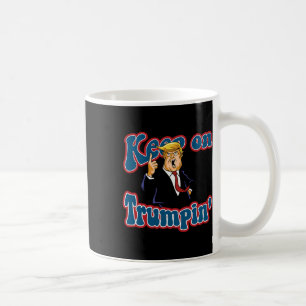 Weiter Trumpin Lustiges Politisches Trump Design  Kaffeetasse