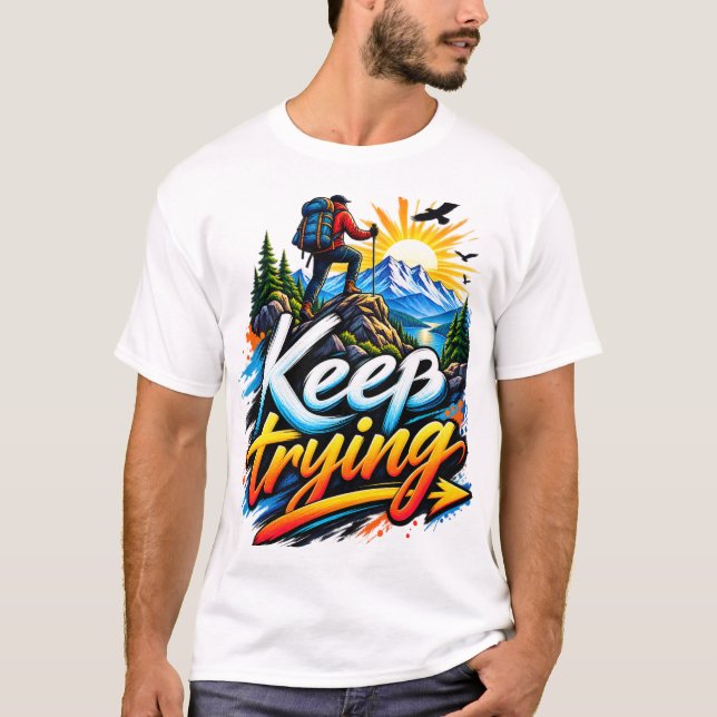 Weiter Versuchen – Bergabenteuer-Motivation T-Shirt (Vorderseite)