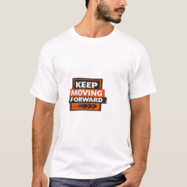 Weiter vorwärts gehen – Starker Motivationsgeist T-Shirt