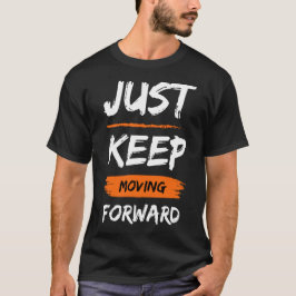 Weiter Vorwärts Gehen T-Shirt