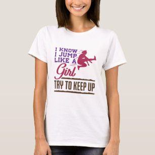 Weitsprung Ich weiß, ich springe wie ein Mädchen. T-Shirt