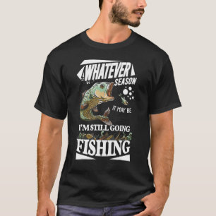 Welche Saison es auch sein mag, ich gehe trotzdem  T-Shirt
