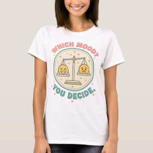 Welche Stimmung? Du entscheidest T-Shirt
