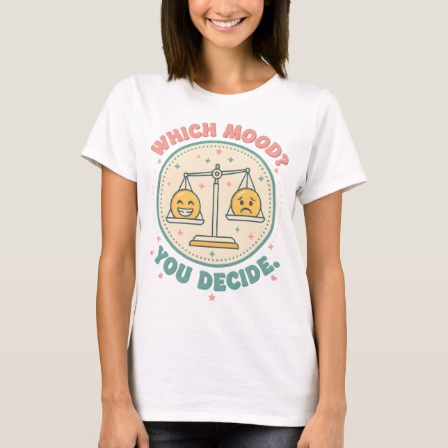 Welche Stimmung? Du entscheidest T-Shirt (Vorderseite)
