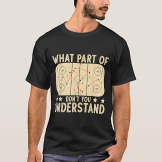 Welchen Teil des Hockeys verstehen Sie nicht Hocke T-Shirt