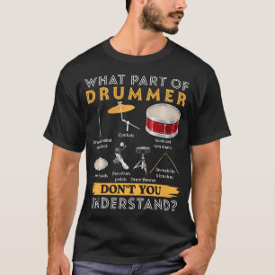 Welchen Teil des Schlagzeugers verstehst du nicht T-Shirt
