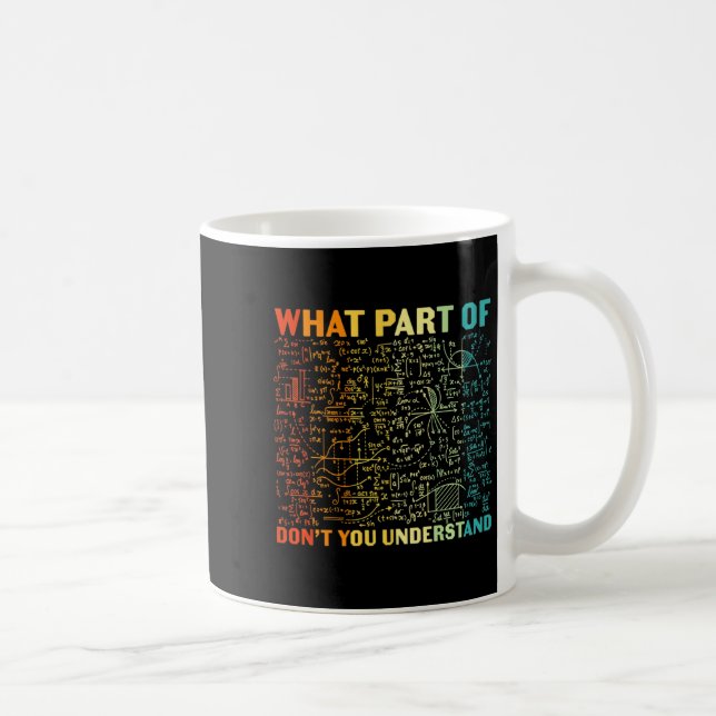 Welchen Teil von dir verstehst du nicht Mathematik Kaffeetasse (Rechts)