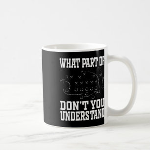 Welchen Teil von Don’t You Understand Football Pla Kaffeetasse