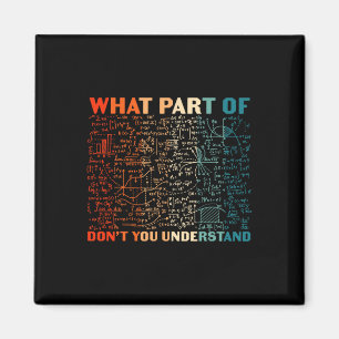 Welchen Teil von Don't You Understand Funny Math T Magnet