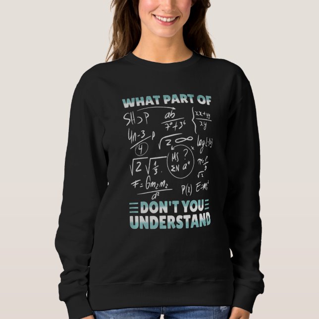 Welchen Teil von Don't You Understand Funny Math T Sweatshirt (Vorderseite)