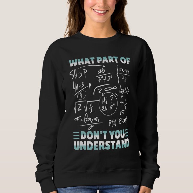 Welchen Teil von Don't You Understand Funny Math T Sweatshirt (Vorderseite)