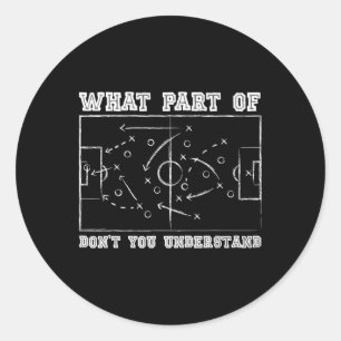 Welchen Teil von Don't You Understand Fußballtrain Runder Aufkleber