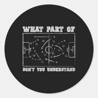Welchen Teil von Don't You Understand Fußballtrain Runder Aufkleber