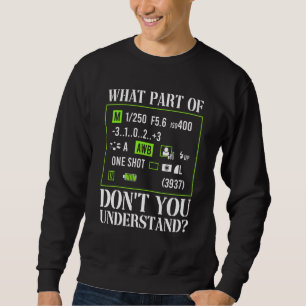 Welchen Teil von Don't You Understand Photography Sweatshirt