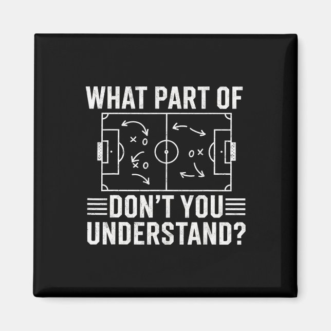 Welchen Teil von Don't You Understand Soccer Coach Magnet (Vorne)