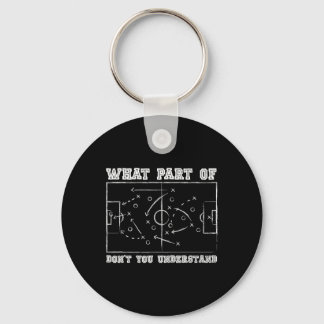 Welchen Teil von Don't You Understand Soccer Coach Schlüsselanhänger