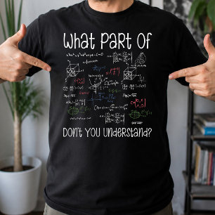 Welchen Teil von Gleichungen Verstehst Du Nicht Ma T-Shirt