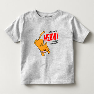 Welchen Teil von Miauen verstehst du nicht? Kleinkind T-shirt