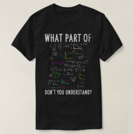 Welchen Teil von Verstehst du nicht | Lustige Math T-Shirt