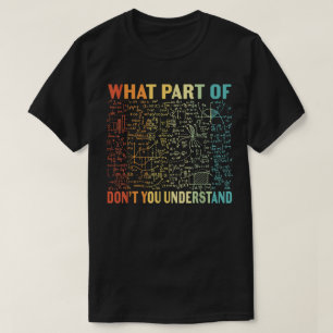 Welchen Teil von Verstehst du nicht Lustige Math T-Shirt